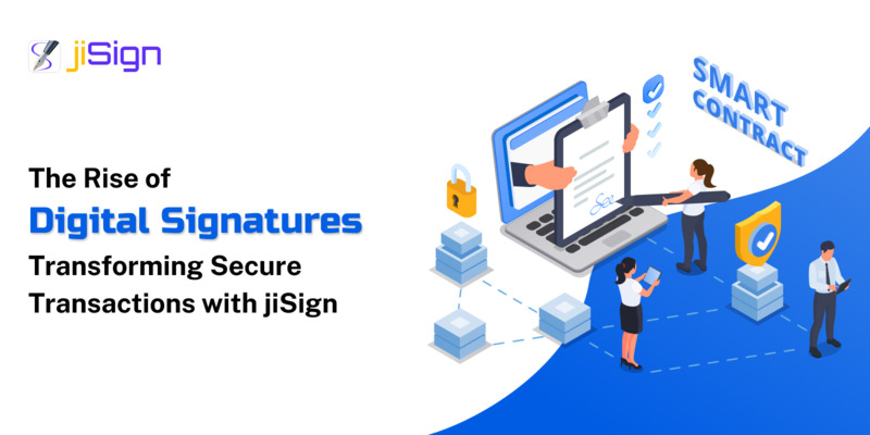 The Rise of Digital Signatures: Transforming Secure Transactions with jiSign