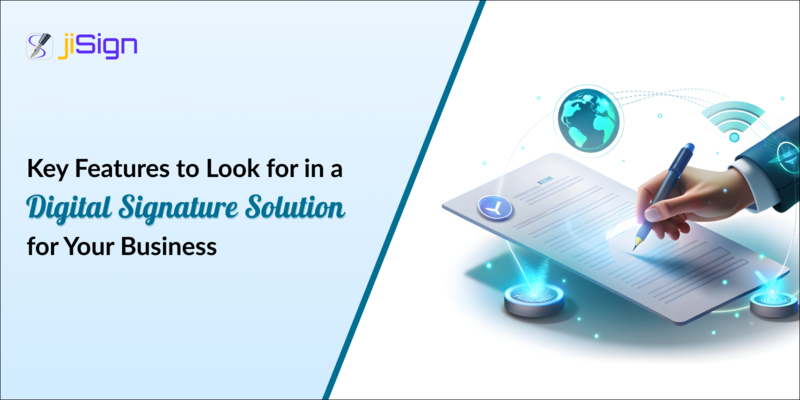 Key Features to Look for in a Digital Signature Solution for Your Business